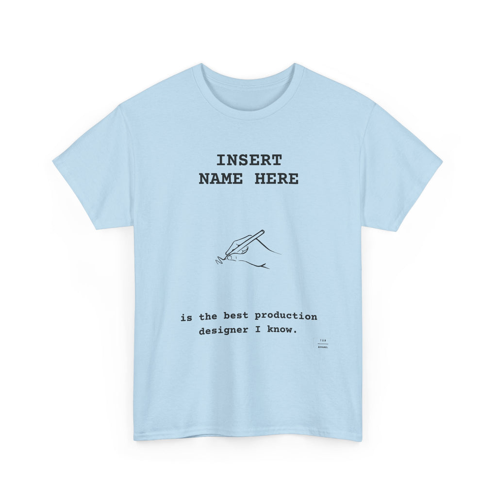 CUSTOMIZABLE tee for the Production Designer in your life!