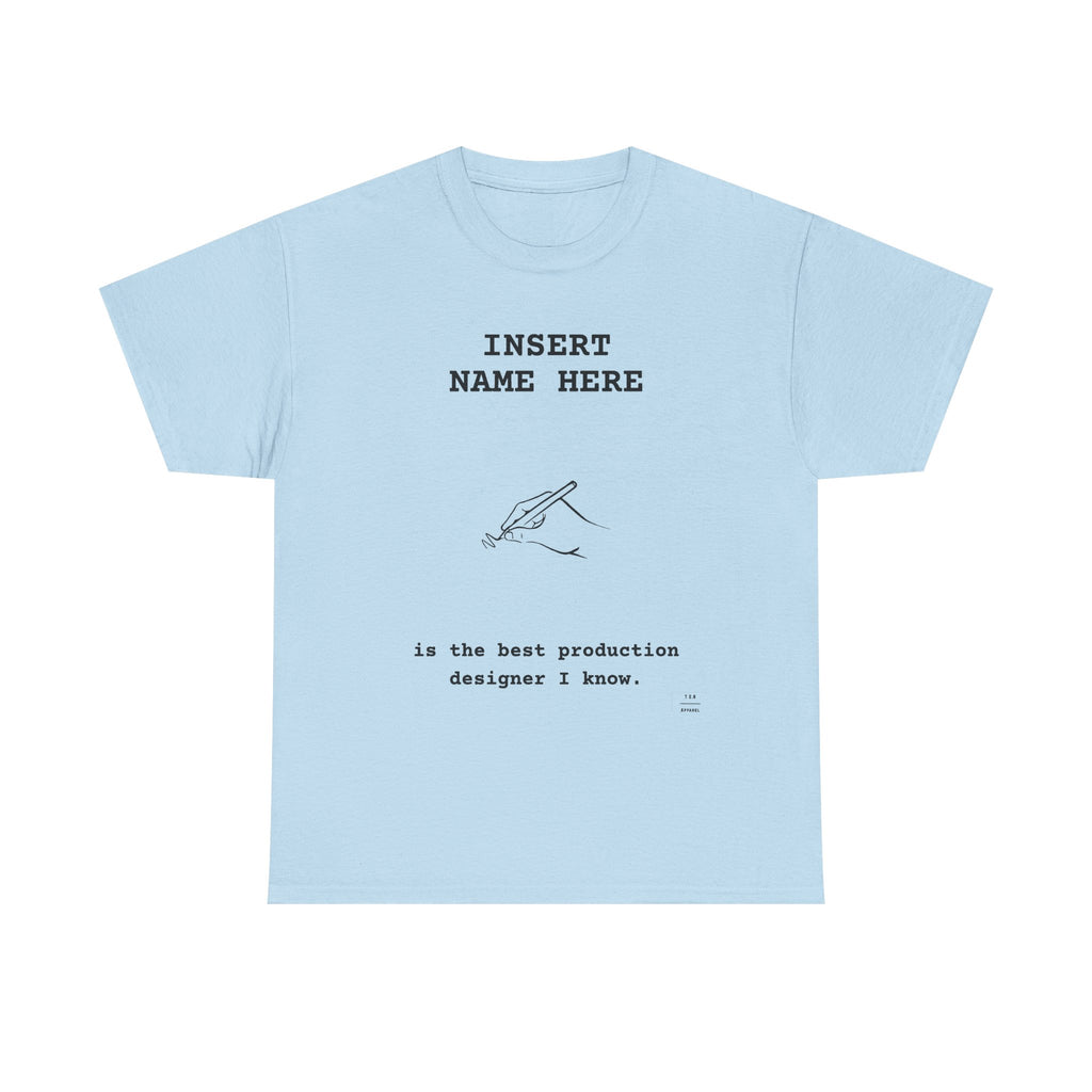 CUSTOMIZABLE tee for the Production Designer in your life!