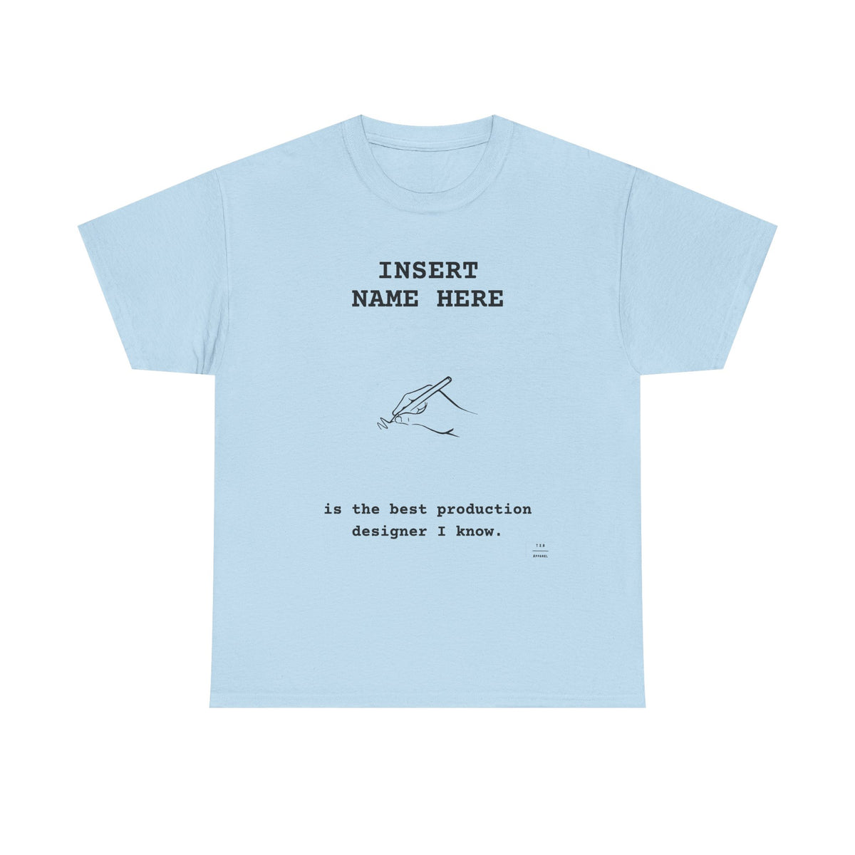 CUSTOMIZABLE tee for the Production Designer in your life!