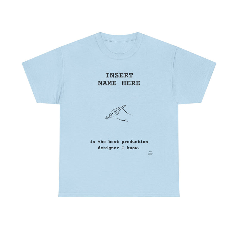 CUSTOMIZABLE tee for the Production Designer in your life! — Light Blue