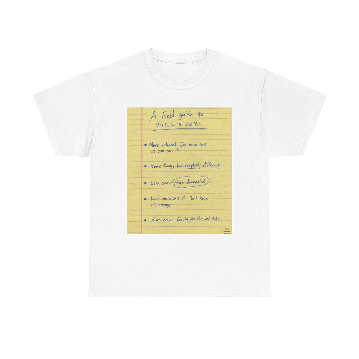 Some notes you might hear a director give ... TEE SHIRT