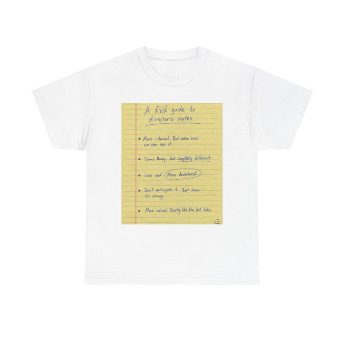 Some notes you might hear a director give ... TEE SHIRT