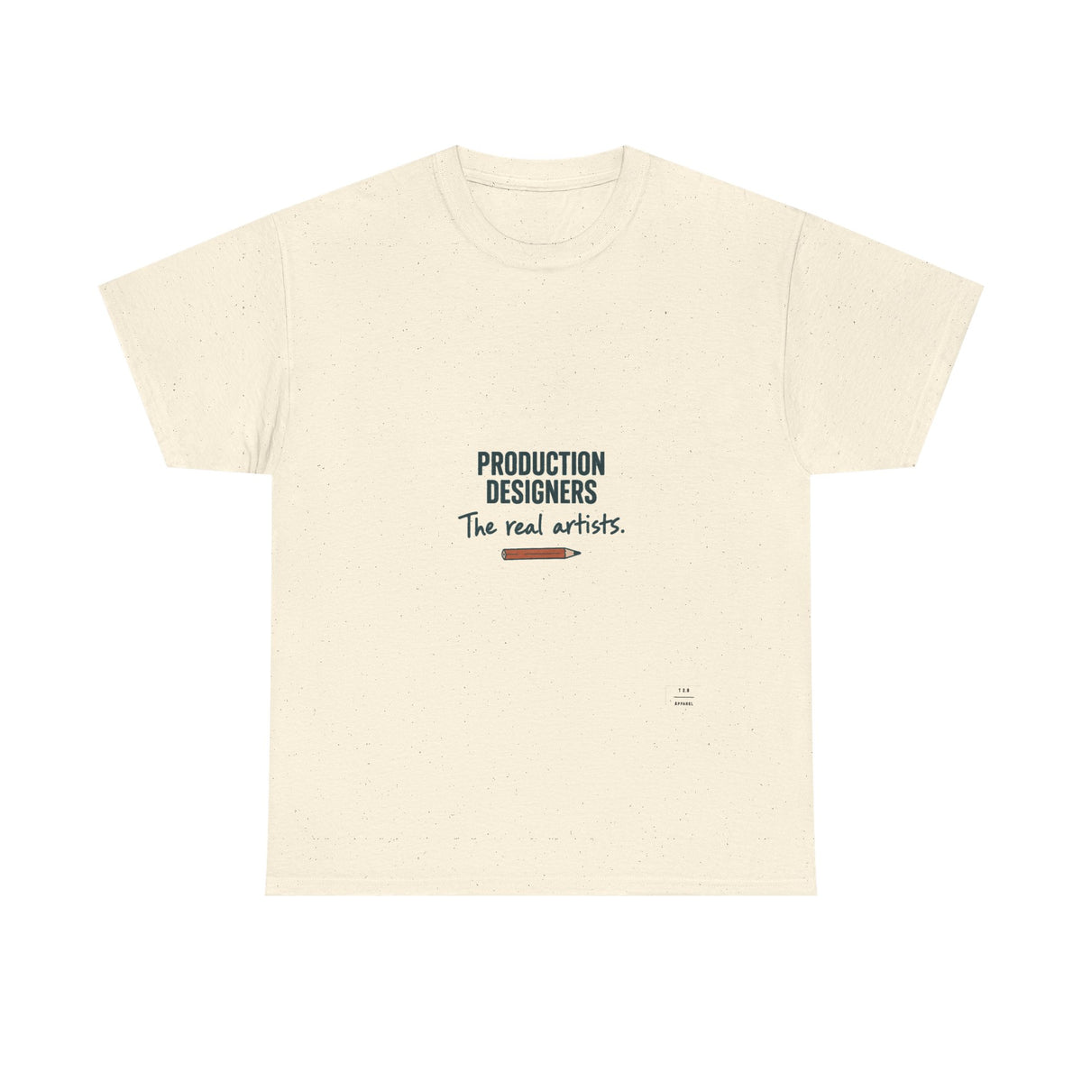Production Designers are the REAL artists - Tee shirt