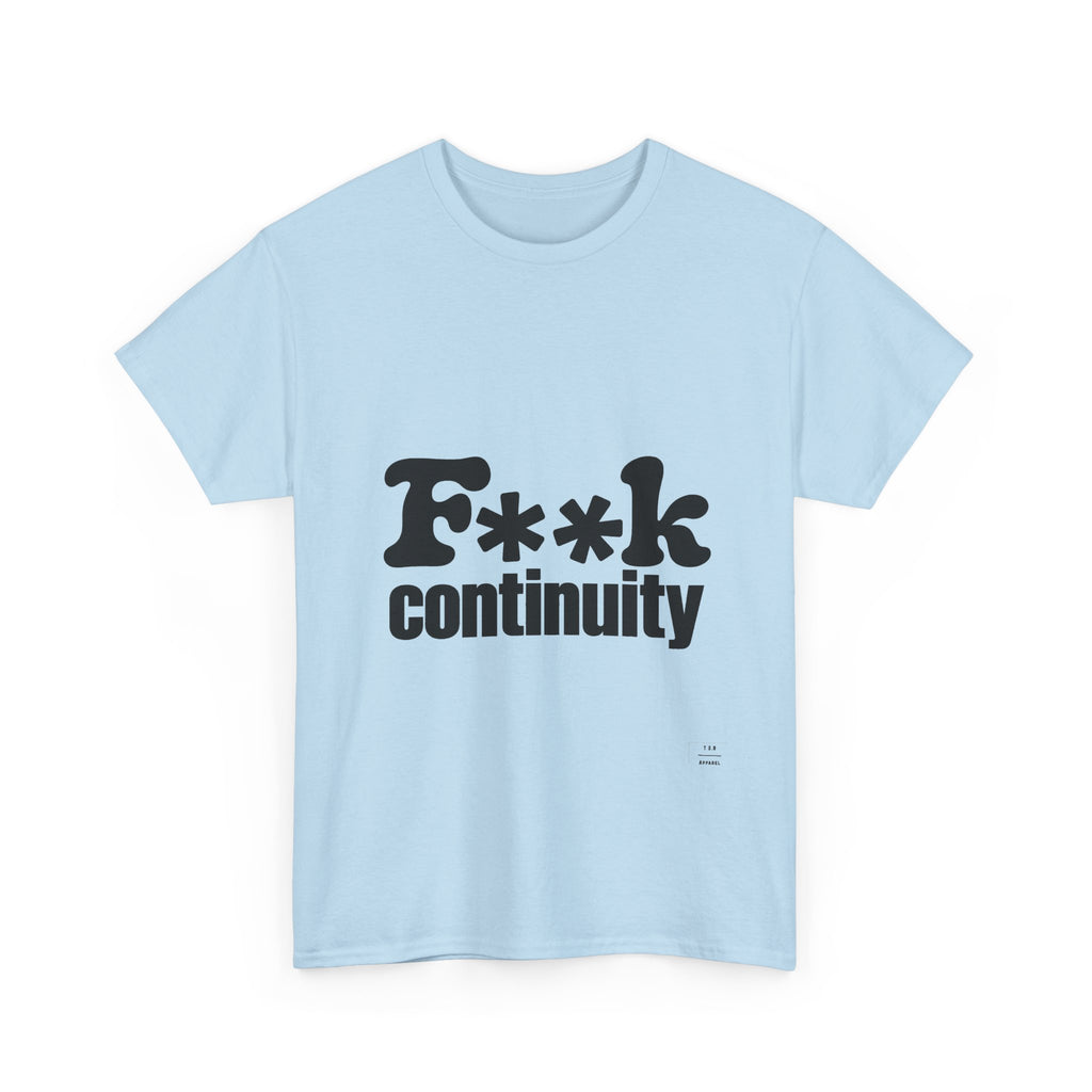 T-Shirt — "F**k Continuity"