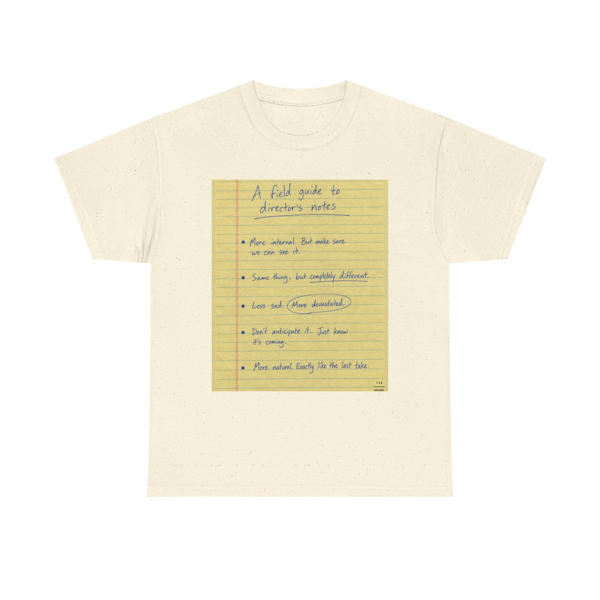 Some notes you might hear a director give ... TEE SHIRT