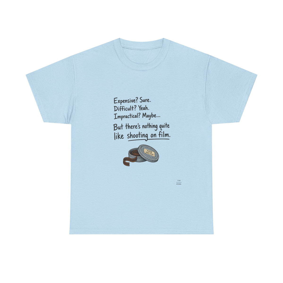 "There's nothing quite like shooting on film" Tee shirt!