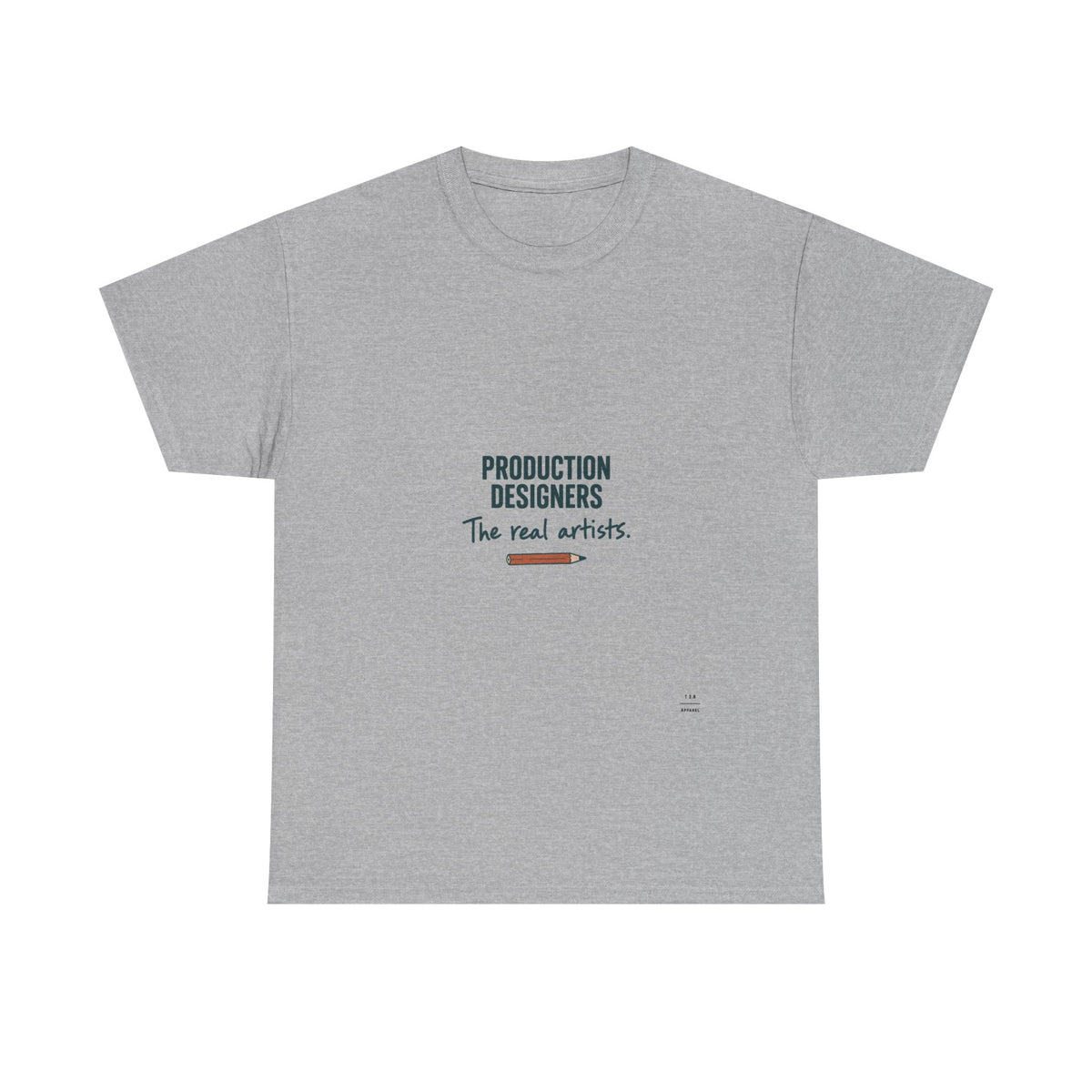 Production Designers are the REAL artists - Tee shirt