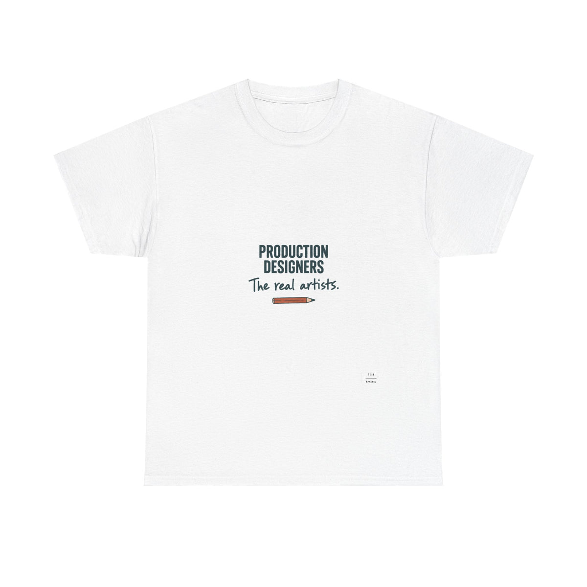 Production Designers are the REAL artists - Tee shirt