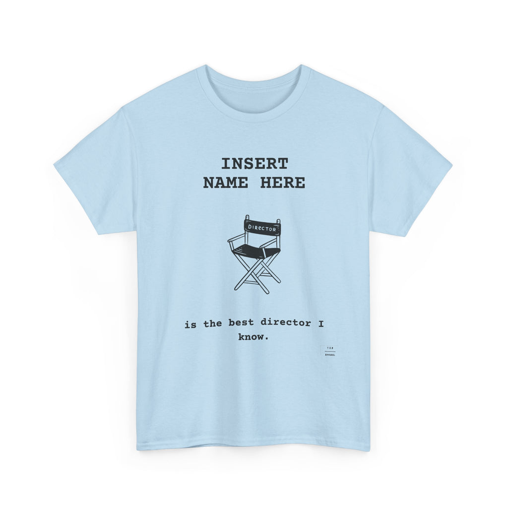 CUSTOMIZABLE tee for the Director in your life!