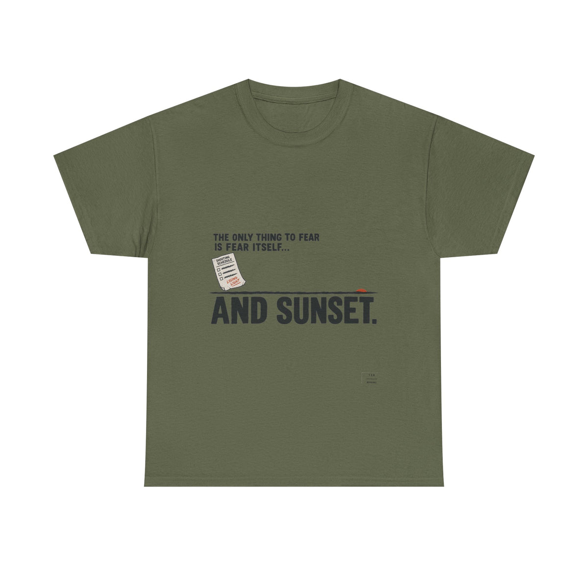 "The only thing to fear is fear itself... and sunset." Tee Shirt