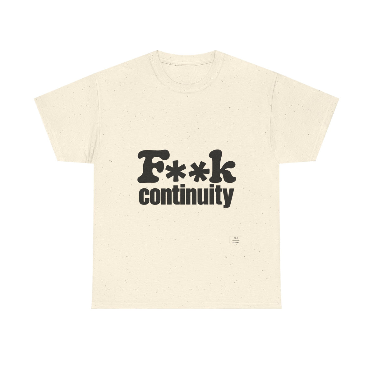 T-Shirt — "F**k Continuity"
