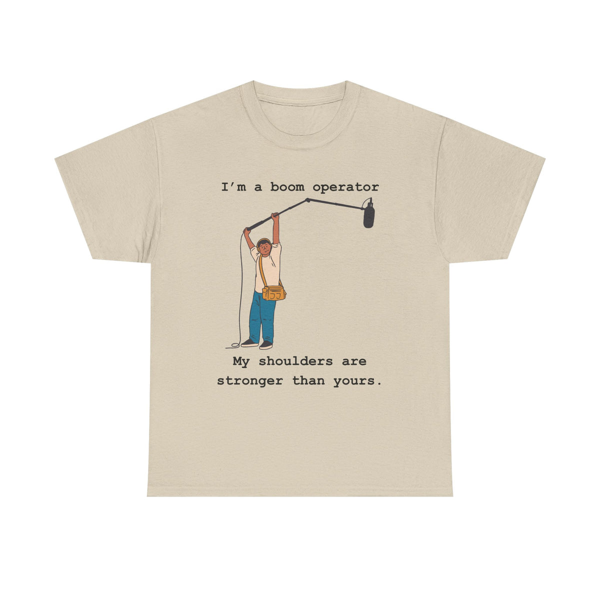 Boom Operator T-Shirt – "I'm a boom operator, my shoulders are stronger than yours."