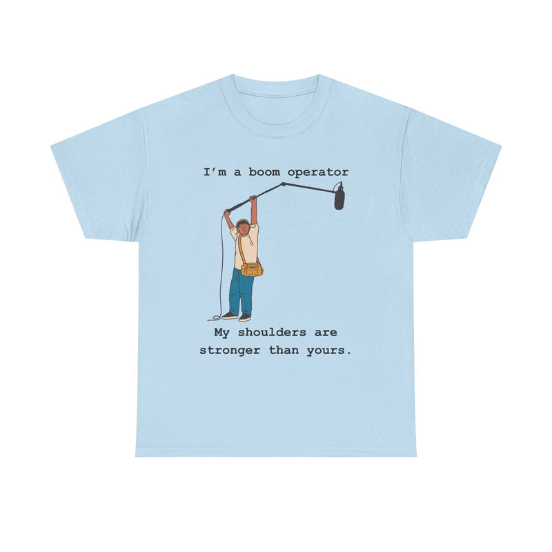 Boom Operator T-Shirt – "I'm a boom operator, my shoulders are stronger than yours." — Light Blue