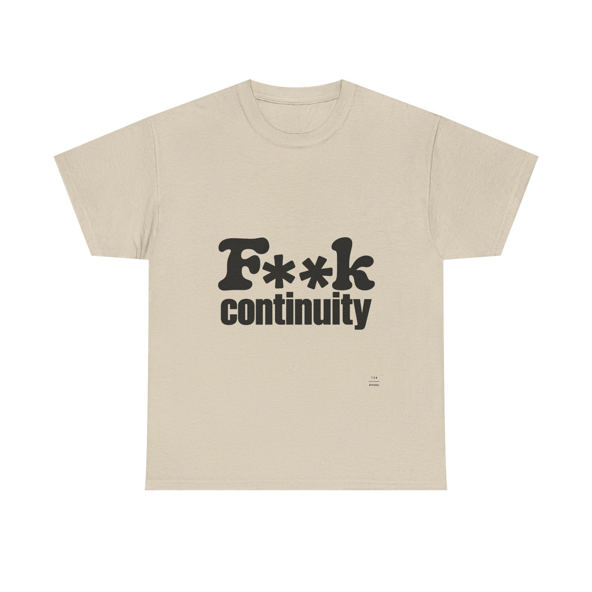 T-Shirt — "F**k Continuity"