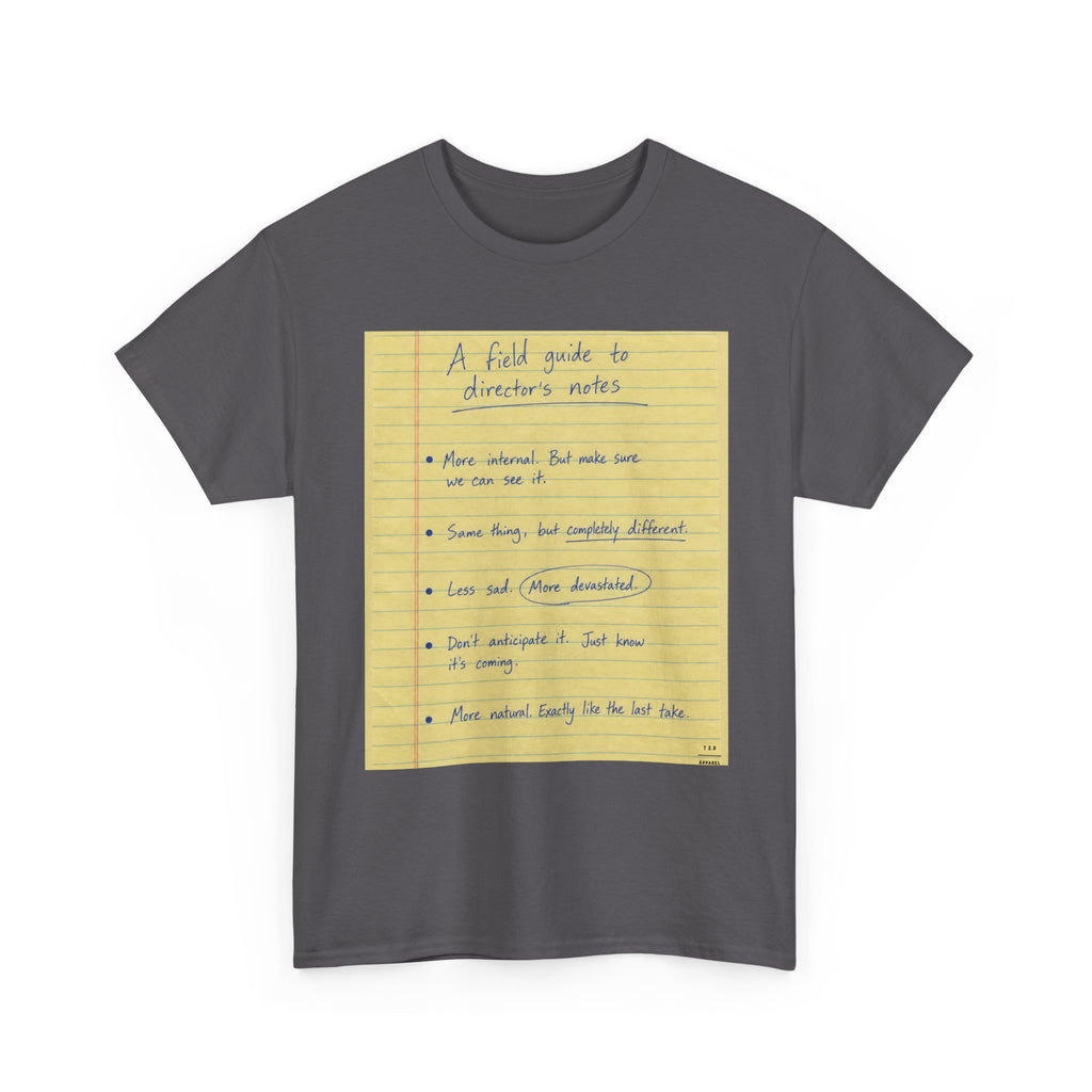 Some notes you might hear a director give ... TEE SHIRT