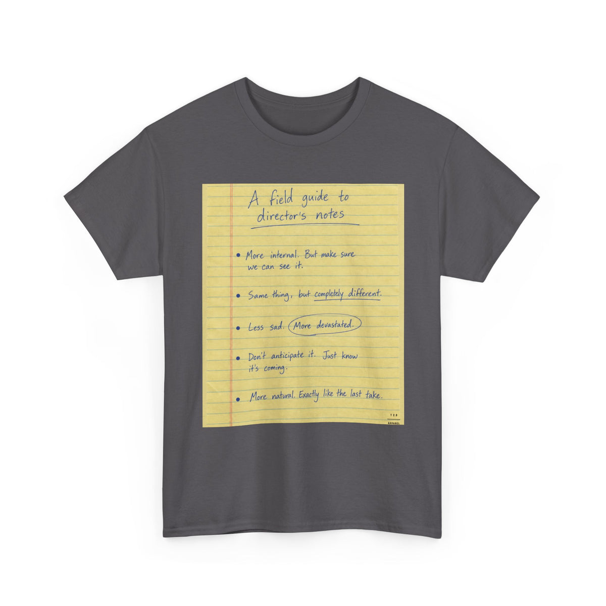 Some notes you might hear a director give ... TEE SHIRT