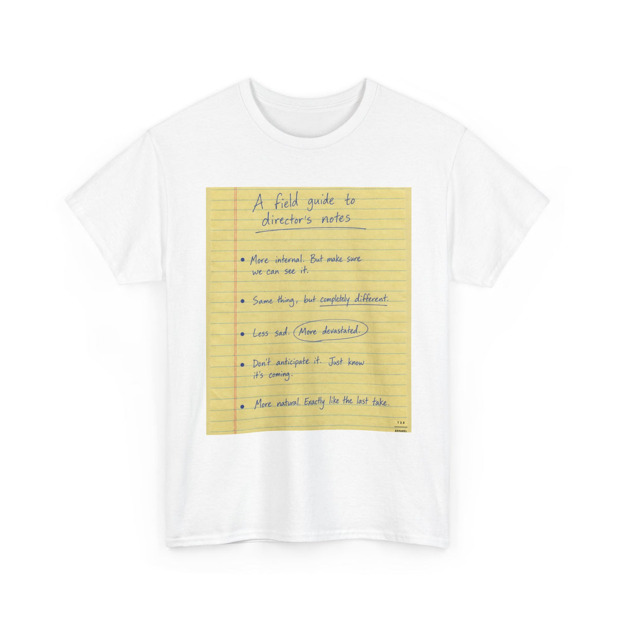 Some notes you might hear a director give ... TEE SHIRT