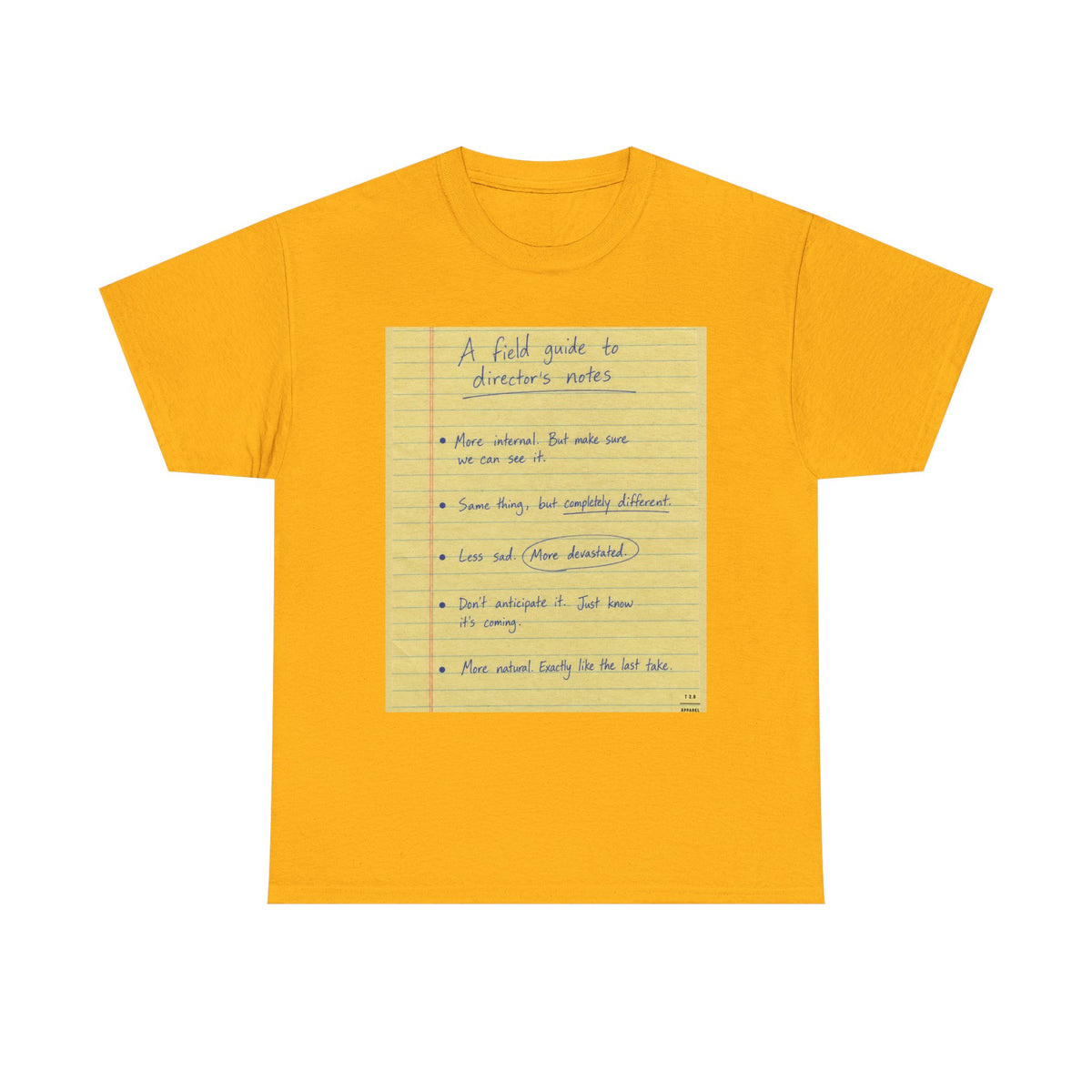 Some notes you might hear a director give ... TEE SHIRT