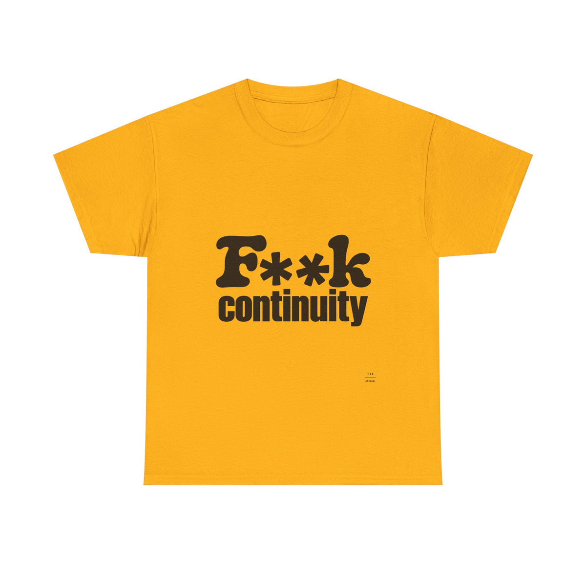 T-Shirt — "F**k Continuity"