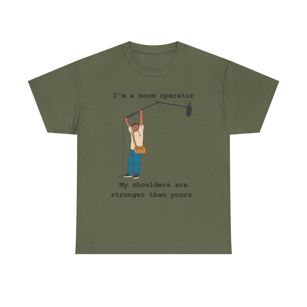 Boom Operator T-Shirt – "I'm a boom operator, my shoulders are stronger than yours."