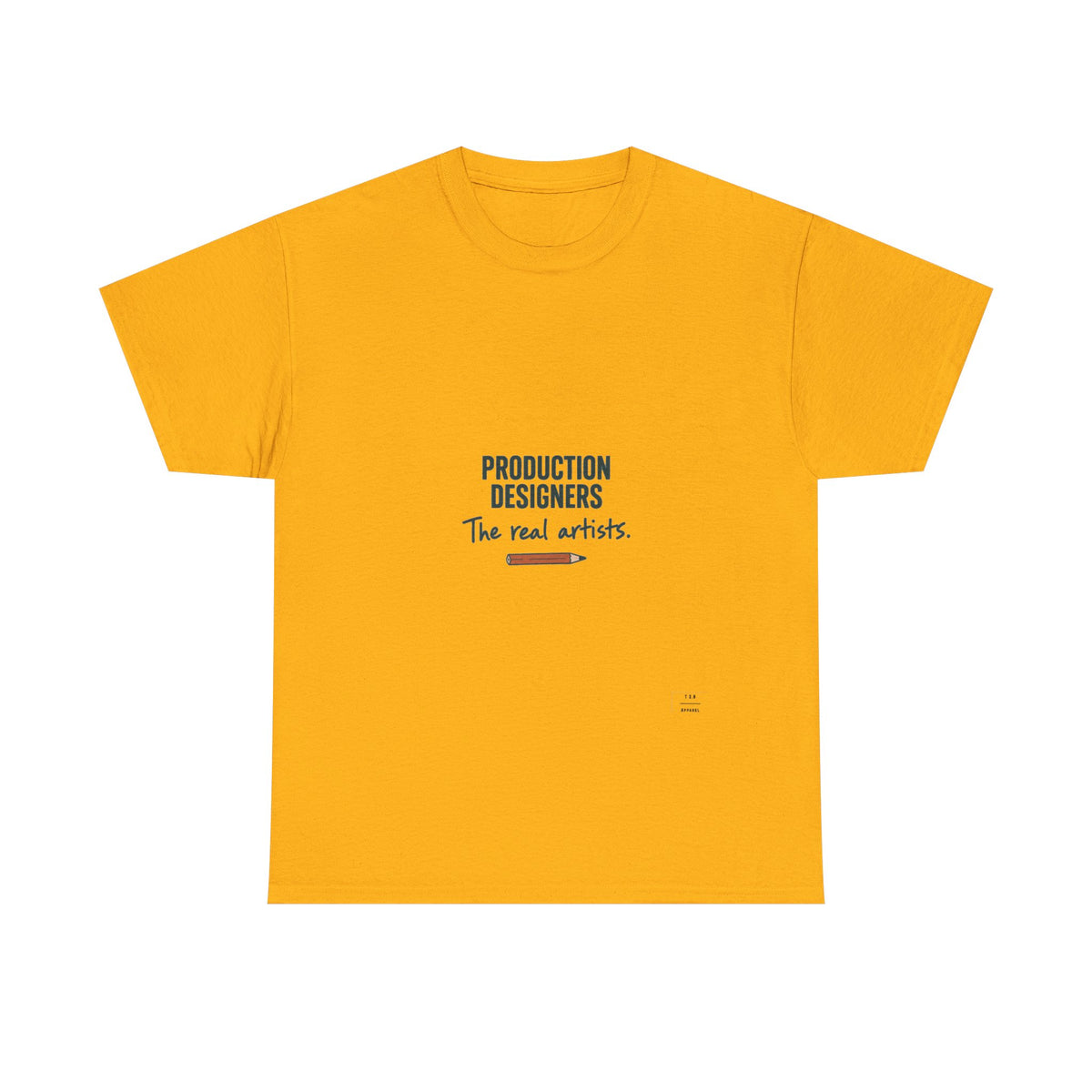 Production Designers are the REAL artists - Tee shirt