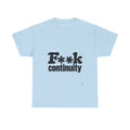 T-Shirt — "F**k Continuity"