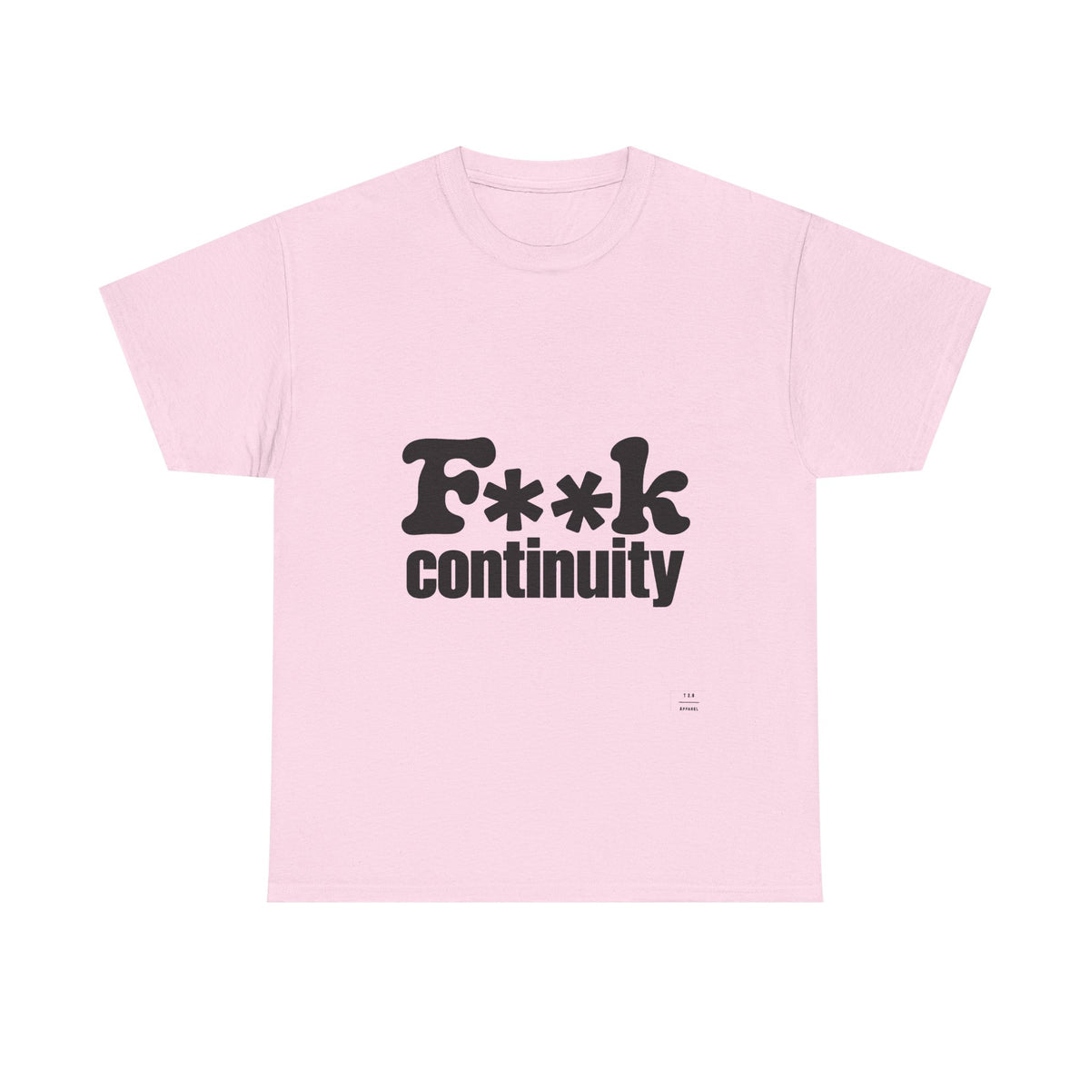 T-Shirt — "F**k Continuity"