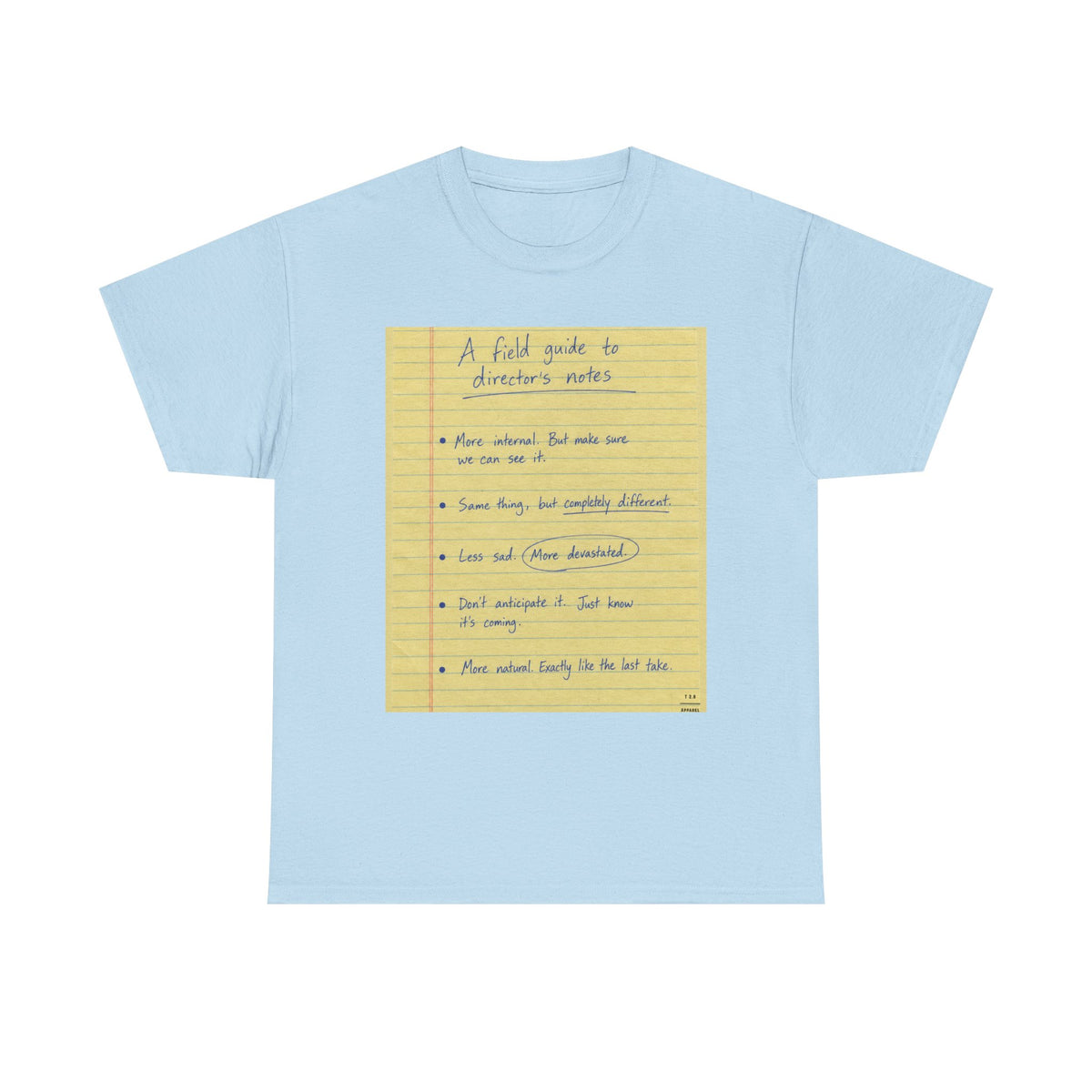 Some notes you might hear a director give ... TEE SHIRT
