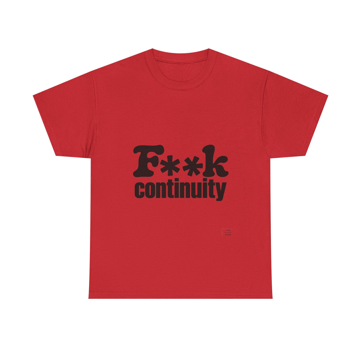 T-Shirt — "F**k Continuity"