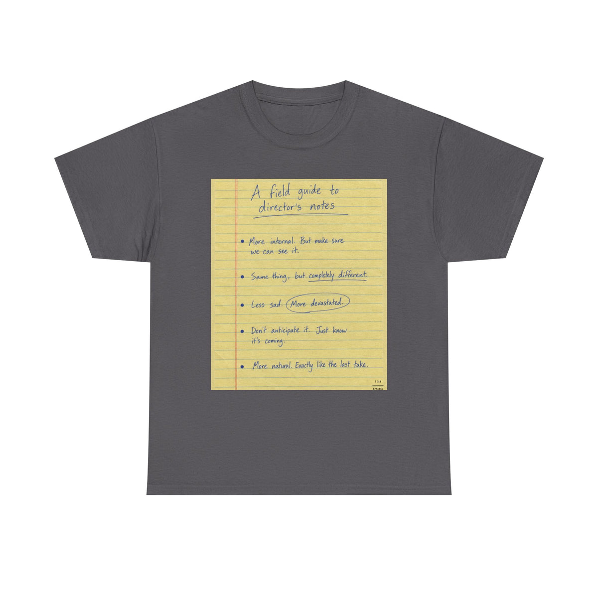 Some notes you might hear a director give ... TEE SHIRT