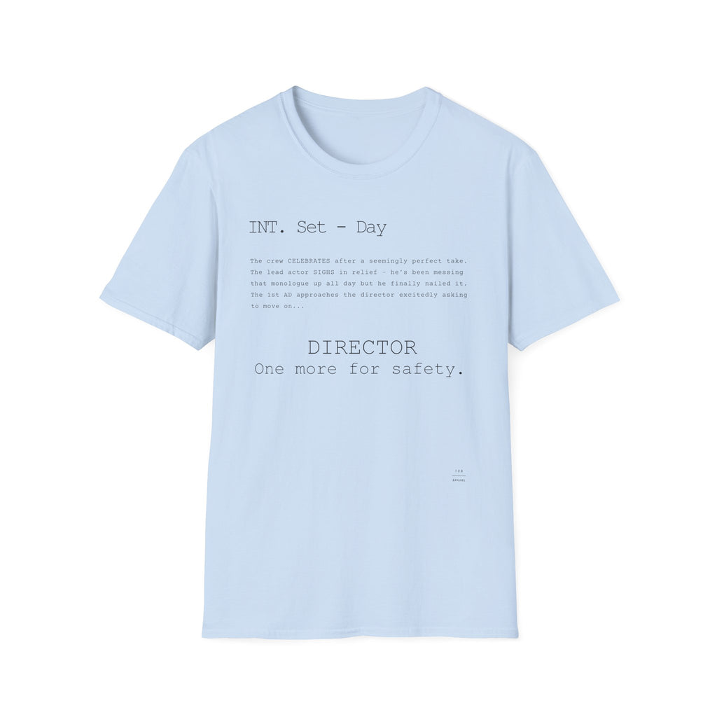 "One more for safety!" Tee shirt for directors!