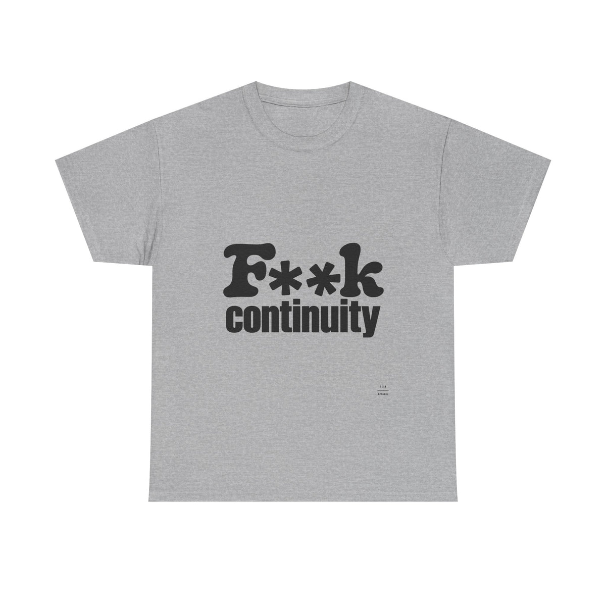 T-Shirt — "F**k Continuity"