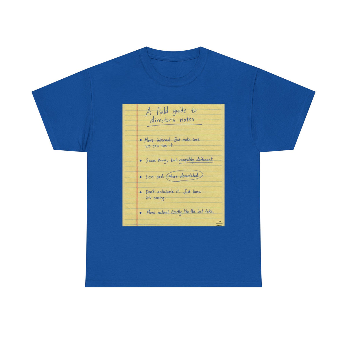 Some notes you might hear a director give ... TEE SHIRT
