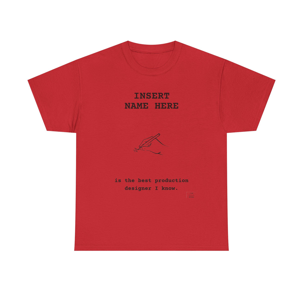 CUSTOMIZABLE tee for the Production Designer in your life!