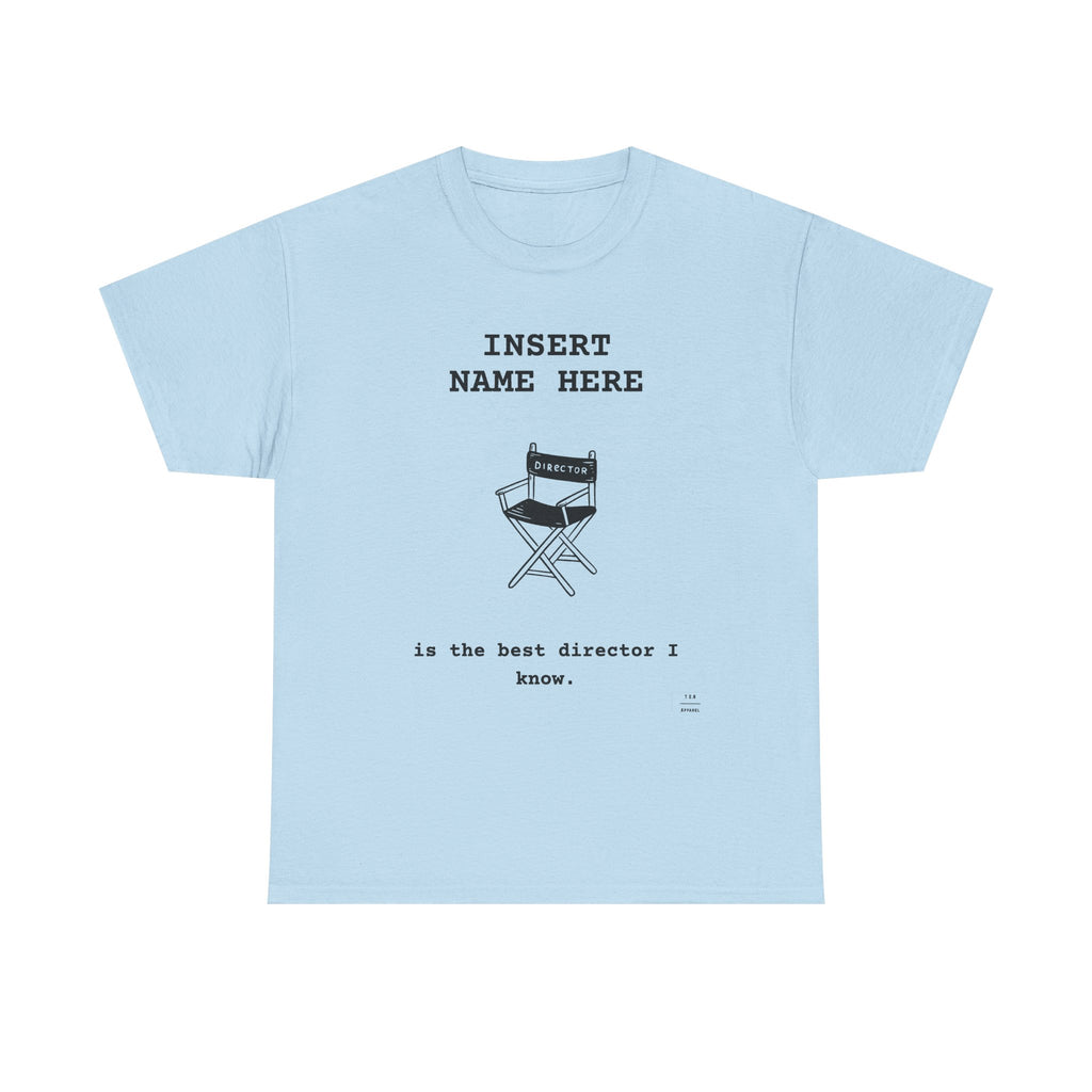 CUSTOMIZABLE tee for the Director in your life!