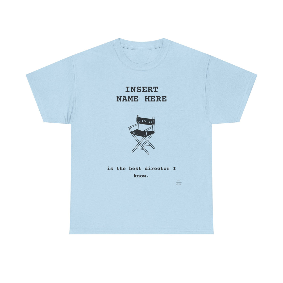 CUSTOMIZABLE tee for the Director in your life!