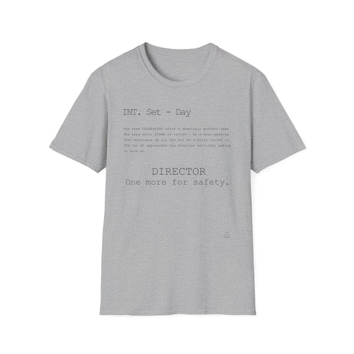"One more for safety!" Tee shirt for directors!