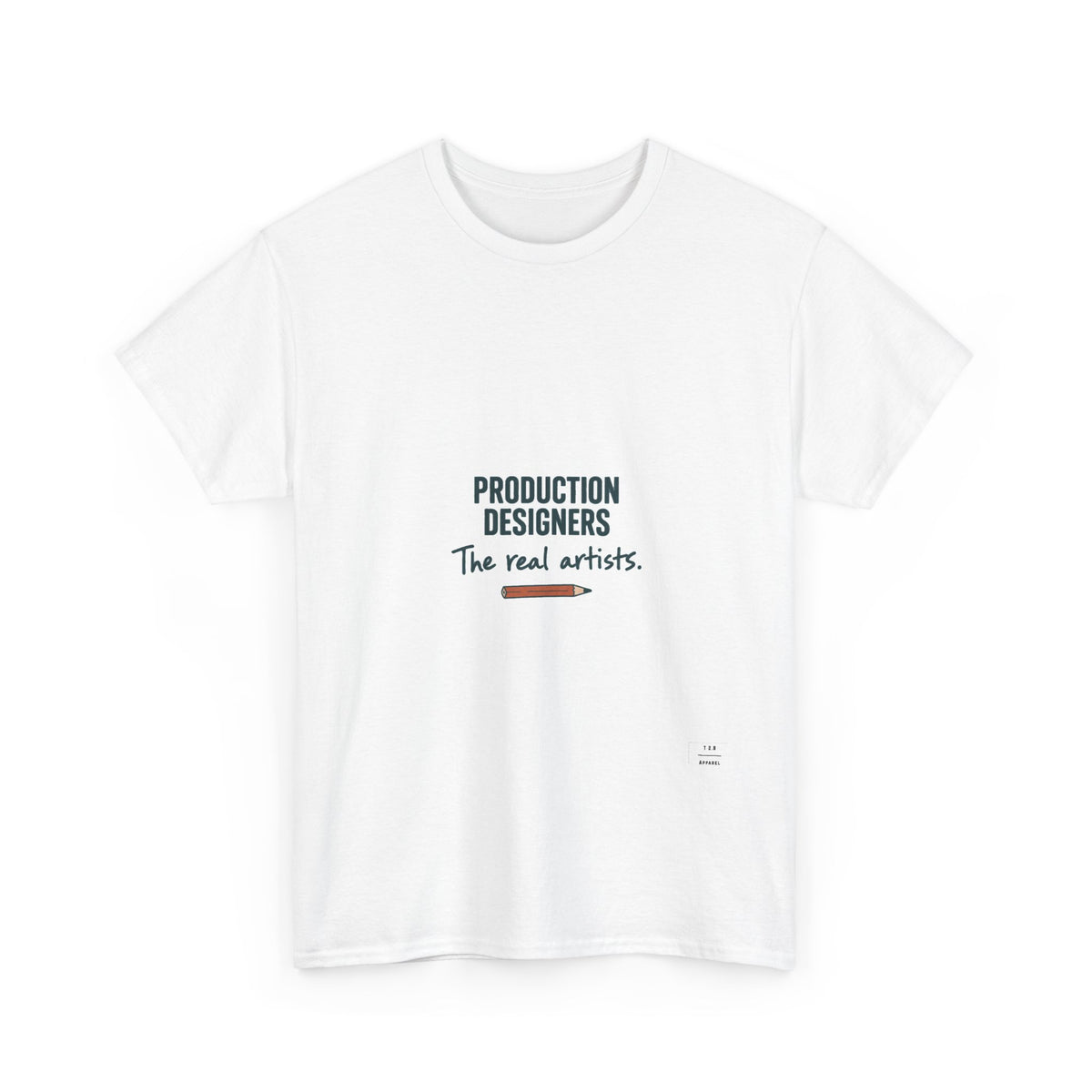 Production Designers are the REAL artists - Tee shirt